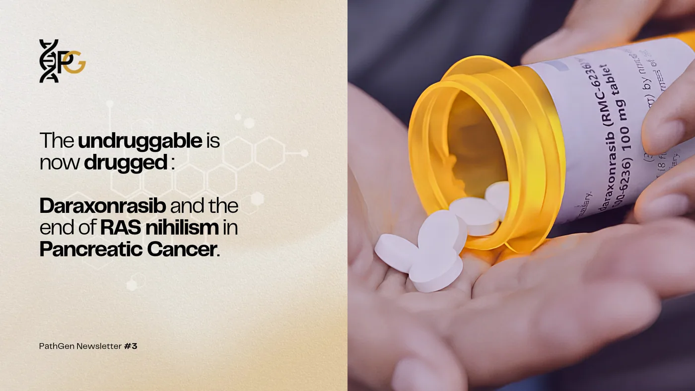 Cover graphic for PathGen Newsletter #3 titled "The undruggable is now drugged: Daraxonrasib and the end of RAS nihilism in Pancreatic Cancer," alongside a photo of hands holding an open prescription pill bottle pouring white tablets.